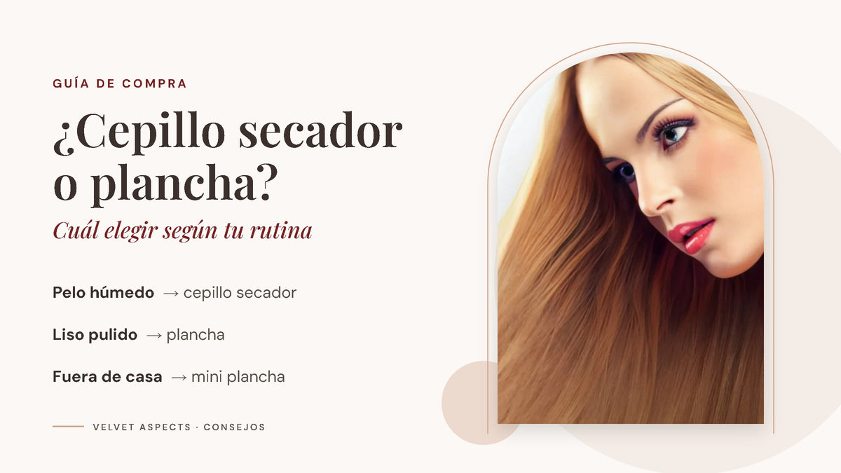 Cepillo secador o plancha: cuál elegir